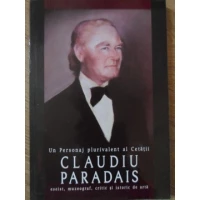 UN PERSONAJ PLURIVALENT AL CETATII: CLAUDIU PARADAIS ESEIST, MUZEOGRAF, CRITIC SI ISTORIC DE ARTA UN PERSONAJ PLURIVALENT AL CETATII: CLAUDIU PARADAIS ESEIST, MUZEOGRAF, CRITIC SI ISTORIC DE ARTA