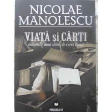 VIATA SI CARTI. AMINTIRILE UNUI CITITOR DE CURSA LUNGA