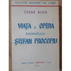 VIATA SI OPERA SAVANTULUI STEFAN PROCOPIU