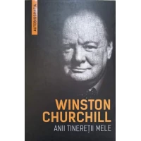 WINSTON CHURCHILL. ANII TINERETII MELE WINSTON CHURCHILL. ANII TINERETII MELE