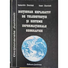 DICTIONAR EXPLICATIV DE TELEDETECTIE SI SISTEME INFORMATIONALE GEOGRAFICE