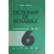 DICTIONAR DE SCRABBLE. CUVINTE DIN 6 LITERE