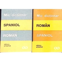 MIC DICTIONAR SPANIOL-ROMAN, ROMAN-SPANIOL