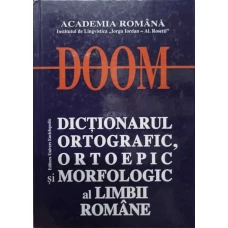 DOOM. DICTIONARUL ORTOGRAFIC, ORTOEPIC SI MORFOLOGIC AL LIMBII ROMANE