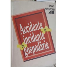 ACCIDENTE SI INCIDENTE IN GOSPODARIE. CAUZE, PREVENIRE, PRIM-AJUTOR