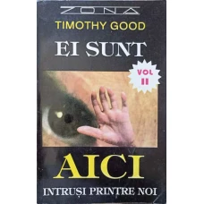 EI SUNT AICI VOL.2 INTRUSI PRINTRE NOI