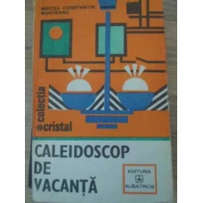 CALEIDOSCOP DE VACANTA. CARTEA TANARULUI GOSPODAR