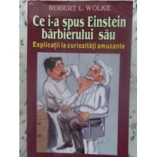 CE I-A SPUS EINSTEIN BARBIERULUI SAU. EXPLICATII LA CURIOZITATI AMUZANTE
