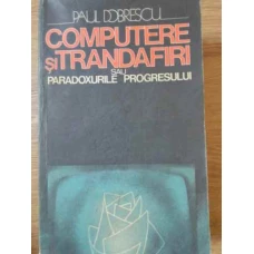 COMPUTERE SI TRANDAFIRI SAU PARADOXURILE PROGRESULUI