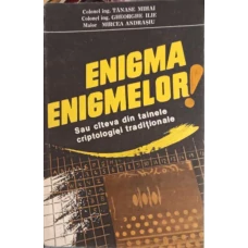 ENIGMA ENIGMELOR SAU CATEVA DIN TAINELE CRIPTOLOGIEI TRADITIONALE
