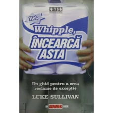 HEI, WHIPPLE, INCEARCA ASTA. UN GHID PENTRU A CREA RECLAME DE EXCEPTIE