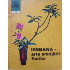 IKEBANA - ARTA ARANJARII FLORILOR