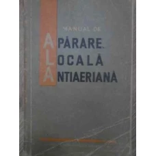MANUAL DE APARARE LOCALA ANTIAERIANA PENTRU SCOLILE DE CULTURA GENERALA