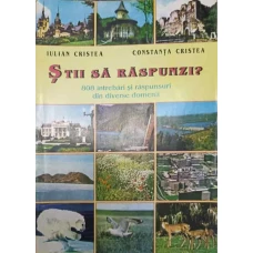 STII SA RASPUNZI? 808 INTREBARI SI RASPUNSURI DIN DIVERSE DOMENII