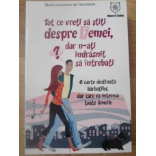 TOT CE VRETI SA STITI DESPRE FEMEI, DAR N-ATI INDRAZNIT SA INTREBATI