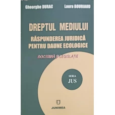 DREPTUL MEDIULUI. RASPUNDEREA JURIDICA PENTRU DAUNE ECOLOGICE
