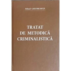 TRATAT DE METODICA CRIMINALISTICA