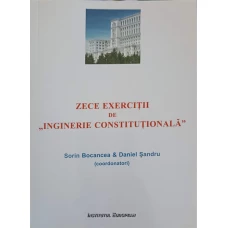 ZECE EXERCITII DE INGINERIE CONSTITUTIONALA