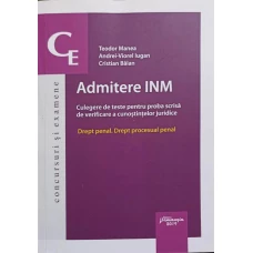 ADMITERE INM. CULEGERE DE TESTE PENTRU PROBA SCRISA DE VERIFICARE A CUNOSTINTELOR JURIDICE. DREPT PENAL. DREPT PROCESUAL PENAL