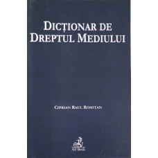 DICTIONAR DE DREPTUL MEDIULUI