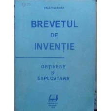 BREVETUL DE INVENTIE. OBTINERE SI EXPLOATARE
