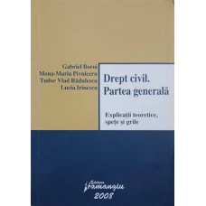 DREPT CIVIL. PARTEA GENERALA EXPLICATII TEORETICE, SPETE SI GRILE