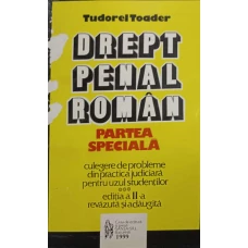 DREPT PENAL ROMAN, PARTEA SPECIALA. CULEGERE DE PROBLEMA DIN PRACTICA JUDICIARA PENTRU UZUL STUDENTILOR