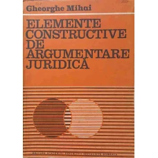 ELEMENTE CONSTRUCTIVE DE ARGUMENTARE JURIDICA