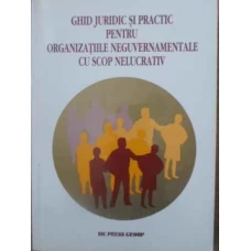 GHID JURIDIC SI PRACTIC PENTRU ORGANIZATIILE NEGUVERNAMENTALE CU SCOP NELUCRATIV