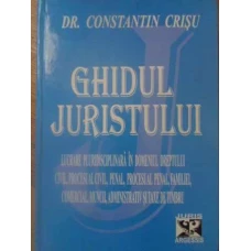 GHIDUL JURISTULUI. TEORIE SI JURISPRUDENTA SELECTIVA EDITIA A XII-A