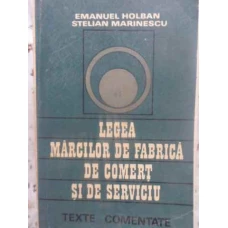 LEGEA MARCILOR DE FABRICA, DE COMERT SI DE SERVICIU. TEXTE COMENTATE