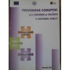 PREVENIREA CORUPTIEI PRIN INOVATIE SI CALITATE IN SECTORUL PUBLIC