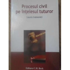 PROCESUL CIVIL PE INTELESUL TUTUROR