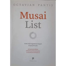 MUSAI LIST. CUM SA ITI ORGANIZEZI TIMPUL IN ASA FEL INCAT SA MUNCESTI EFICIENT, SA FACI LOC PENTRU CE-TI PLACE SI SA TE BUCURI DE FIECARE ZI