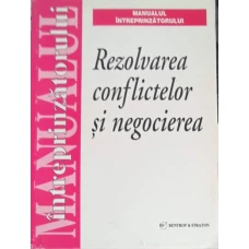 MANUALUL INTREPRINZATORULUI. REZOLVAREA CONFLICTELOR SI NEGOCIEREA