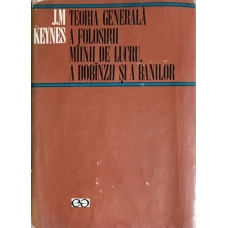 TEORIA GENERALA A FOLOSIRII MAINII DE LUCRU, A DOBANZII SI A BANILOR
