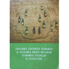 CRESTEREA EFICIENTEI ECONOMICE SI APLICAREA NOULUI MECANISM ECONOMICO-FINANCIAR IN VITICULTURA