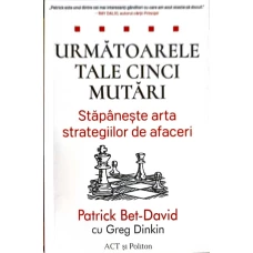 URMATOARELE TALE CINCI MUTARI. STAPANESTE ARTA STRATEGIILOR DE AFACERI