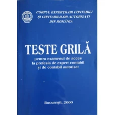 TESTE GRILA PENTRU EXAMENUL DE ACCES LA PROFESIA DE EXPERT CONTABIL SI DE CONTABIL AUTORIZAT