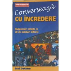 CONVERSEAZA CU INCREDERE. RASPUNSURI SIMPLE LA 38 DE INTREBARI DIFICILE