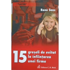 15 GRESELI DE EVITAT LA INFIINTAREA UNEI FIRME