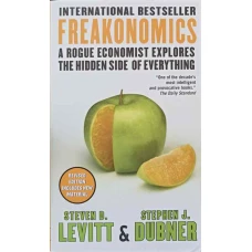 FREAKONOMICS. A ROGUE ECONOMIST EXPLORES THE HIDDEN SIDE OF EVERYTHING