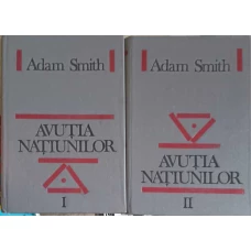 AVUTIA NATIUNILOR. CERCETARE ASUPRA NATURII SI CAUZELOR EI VOL.1-2