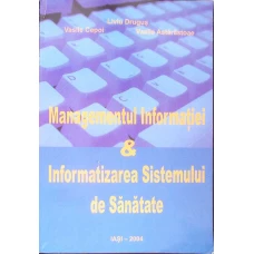 MANAGEMENTUL INFORMATIEI & INFORMATIZAREA SISTEMULUI DE SANATATE