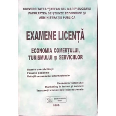 EXAMENE LICENTA: ECONOMIA COMERTULUI, TURISMULUI SI SERVICIILOR