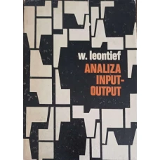 ANALIZA INPUT - OUTPUT. TEORIA INTERDEPENDENTEI RAMURILOR ECONOMICE
