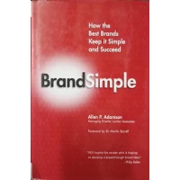BRAND SIMPLE. HOW THE BEST BRANDS KEEP IT SIMPLE AND SUCCEED BRAND SIMPLE. HOW THE BEST BRANDS KEEP IT SIMPLE AND SUCCEED