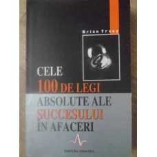 CELE 100 DE LEGI ABSOLUTE ALE SUCCESULUI IN AFACERI