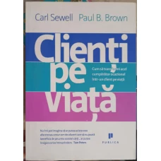 CLIENTI PE VIATA. CUM SA TRANSFORMI ACEL CUMPARATOR OCAZIONAL INTR-UN CLIENT PE VIATA