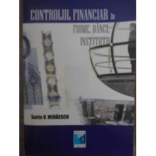 CONTROLUL FINANCIAR IN FIRME, BANCI, INSTITUTII
